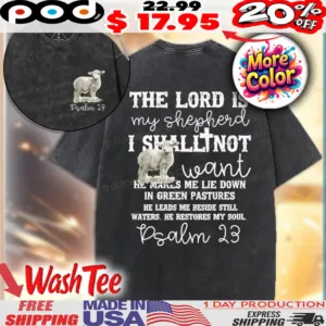 The Lord Is My Shepherd I Shall Not Want He Make Me Lie Down In Green Pastures Christian Shirt