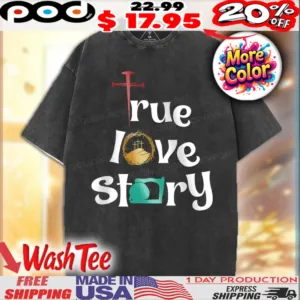 True Love Story Cross Christian Shirt