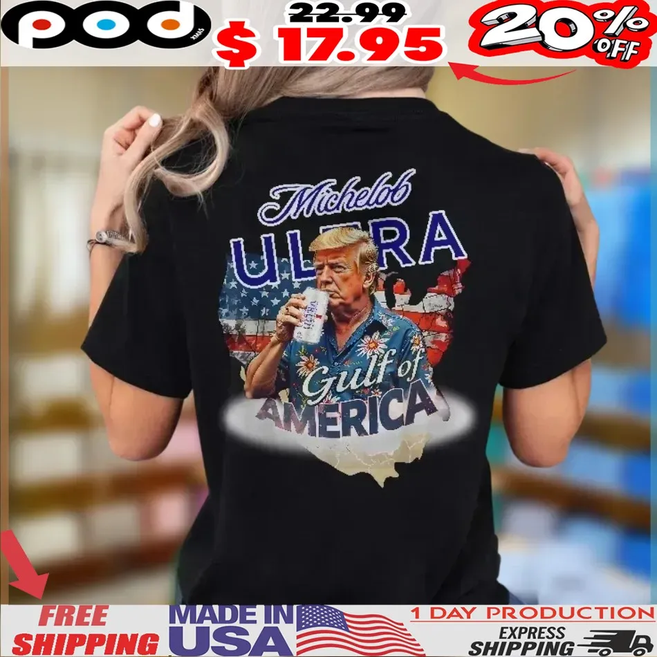 Trump Michelob Ultra Gulf Of America Shirt