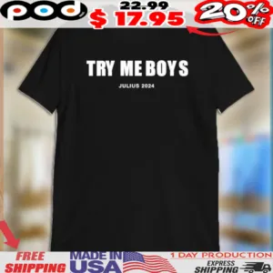 Try Me Boys Julius 2024 Shirt