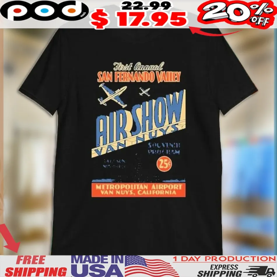 Van Nuys First Annual San Fernando Valley Souvenir Program Metropolitan Airport Van Nuys California Air Show Shirt Van Nuys First Annual San Fernando Valley Souvenir Program Metropolitan Airport Van Nuys California Air Show Shirt