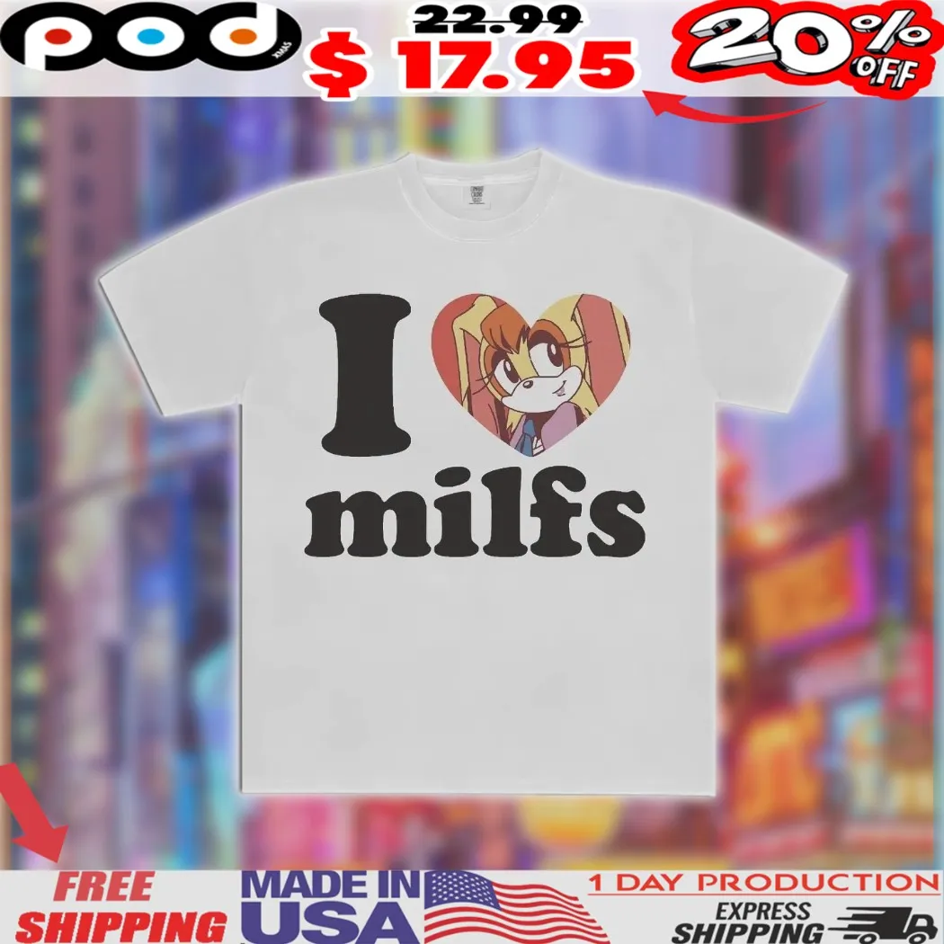 Vanilla The Rabbit Sonic The Hedgehog I Love Milfs Shirt Vanilla The Rabbit Sonic The Hedgehog I Love Milfs Shirt