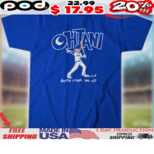 Shohei Ohtani Los Angeles Dodgers Gotta Crush 'Em All Shirt