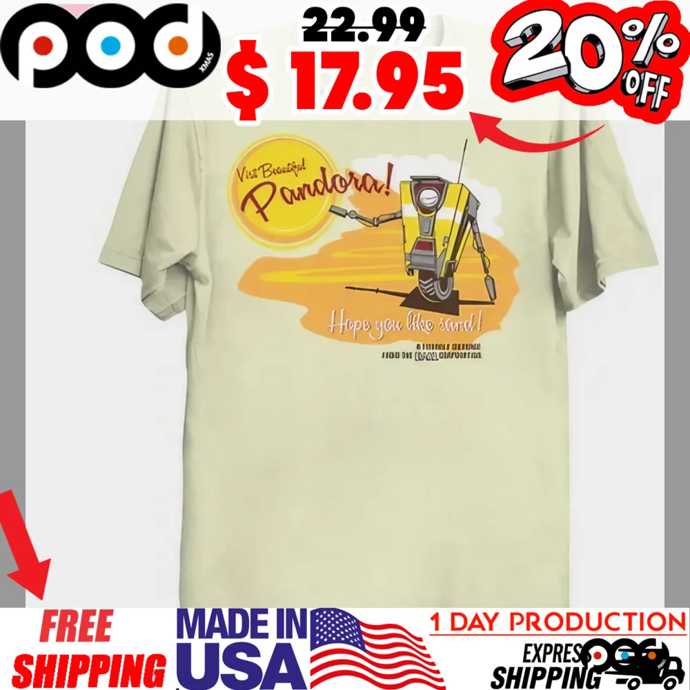 Visit Pandora Hope You Like Sand A Friend Message Claptrap Shirt