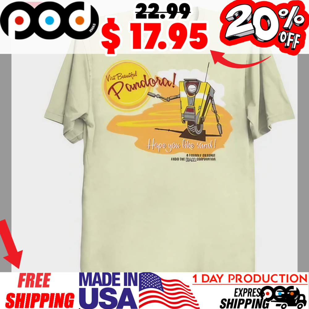 Visit Pandora Hope You Like Sand A Friend Message Claptrap Shirt