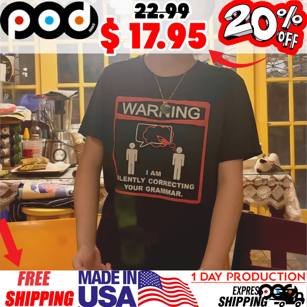 Warning Grammar I Am Lently Correcting Your Grammar Shirt