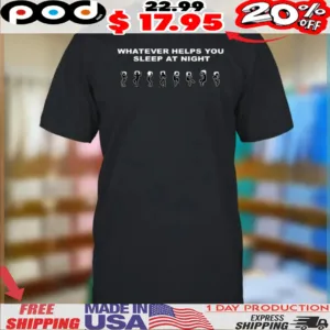 Whatever Helps You Sleep At Night Stick Figure Shirt