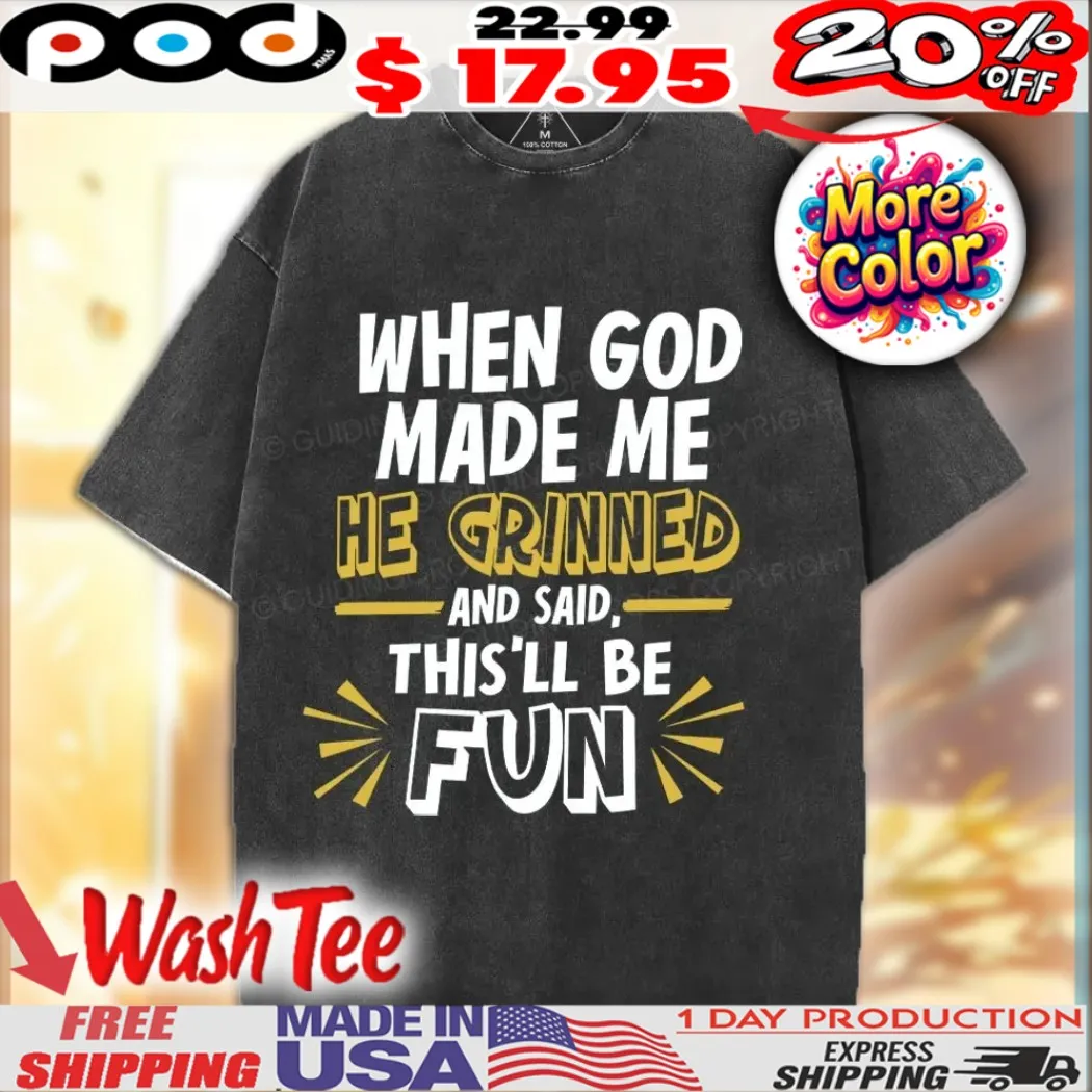 When God Made Me He Grinned and said This'll Be Fun Christian Happy Easter Day shirt When God Made Me He Grinned and said This'll Be Fun Christian Happy Easter Day shirt
