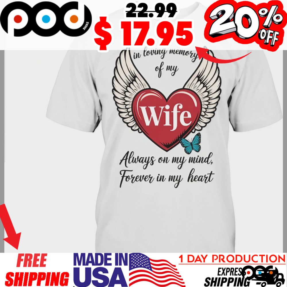 Winged heart in Loving Memory of my Husband Always on my mind, Forever in my heart shirt