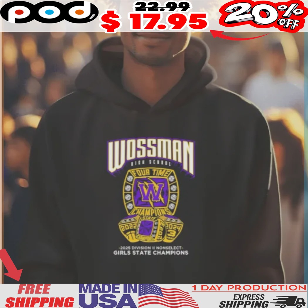 Wossman High School Four Straight Time State Champions 2025 Division Ii Nonselect Girls State Champions Shirt