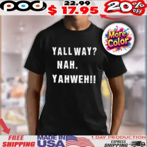 Yall Way Nah Yahweh Shirt