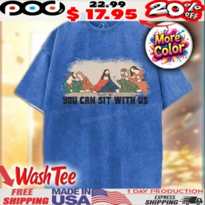 You Can Sit With Us The Last Supper Christian Washed Shirt