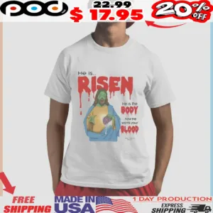 Zombie Jesus He Is Risen He Is Body Now He Wants Your Blood Shirt