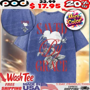 Rose Saved By Grace Christian Shirt