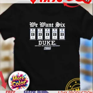 We want six Duke Blue Devils 2025 NCAA Men’s Basketball Championship logo shirt