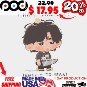 Moody Chibi With A Knife I Have Stability Ability To Stab Shirt