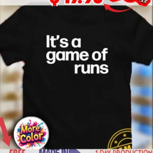 It’s a game of runs 2025 shirt