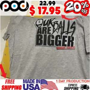 CFL Our Balls Are Bigger Ballsy Uncut Shirt