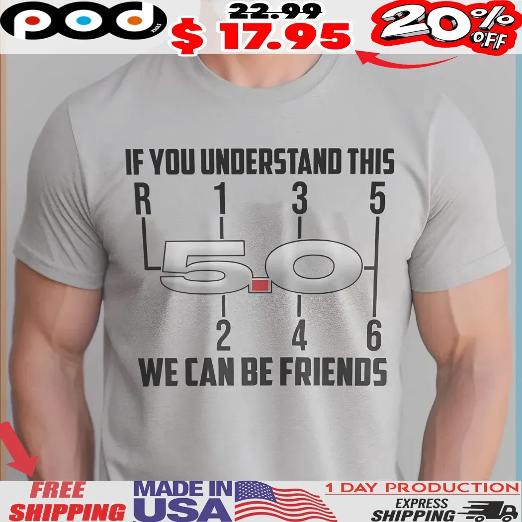 If You Understand This We Can Be Friends Manual transmission Enthusiast Shirt