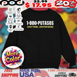 1-800-Putasos Anytime Anywhere shirt