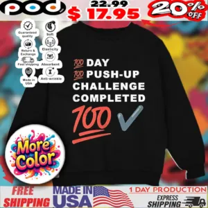 100 day 100 push up challenge completed 100 shirt