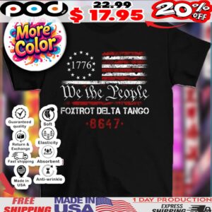 1776 We The People Foxtrot Delta Tango 8847 flag shirt