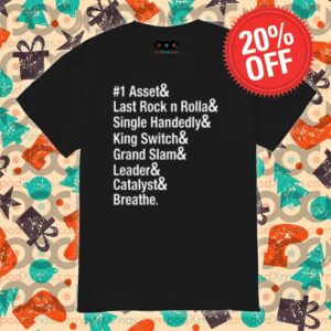 1 Asset& Last Rock n Rolla Single Handedly & King Switch& Grand Slam Leader Catalyst & Breathe Shirt