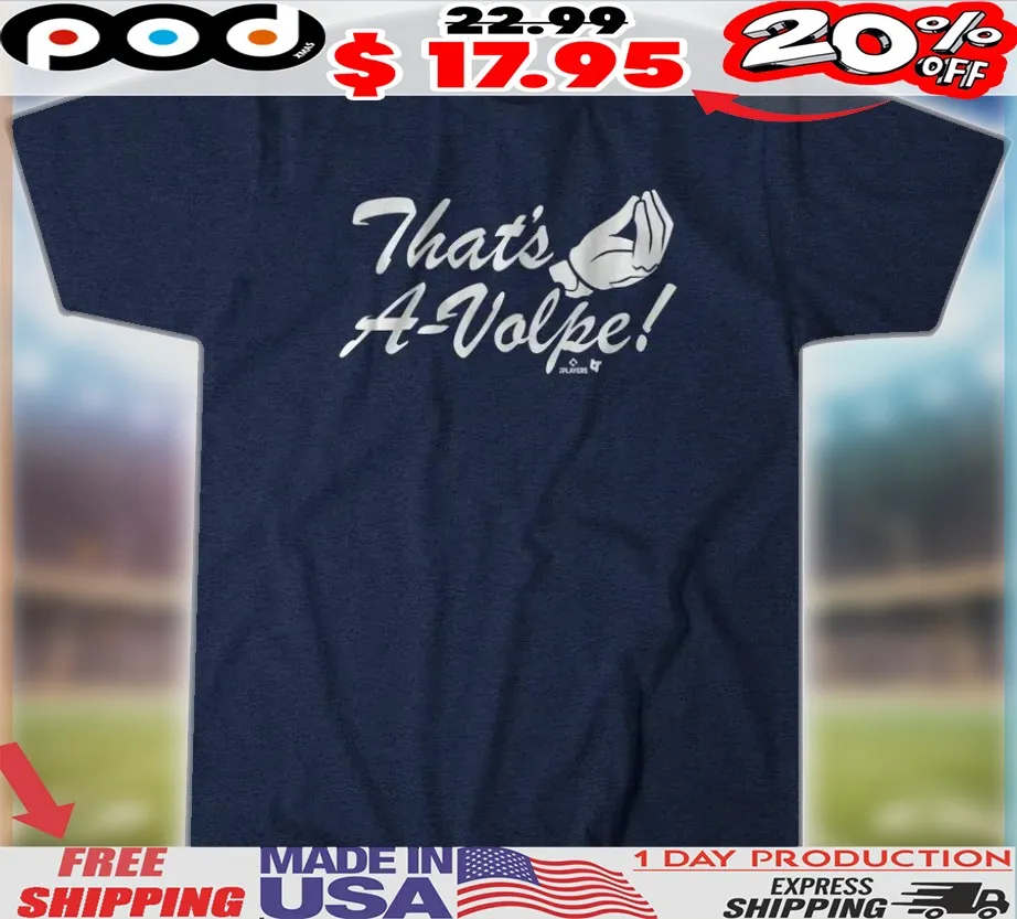 Anthony Volpe New York Yankees That's A-Volpe Shirt