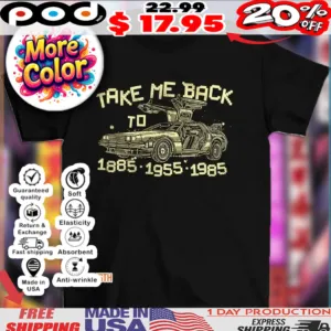 Back to the Future take me back to 1885 1955 1985 vintage car shirt