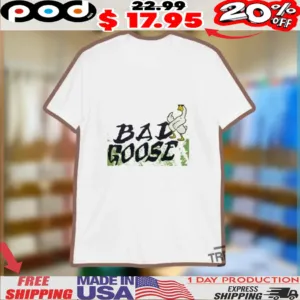 Bad Goose Shirt