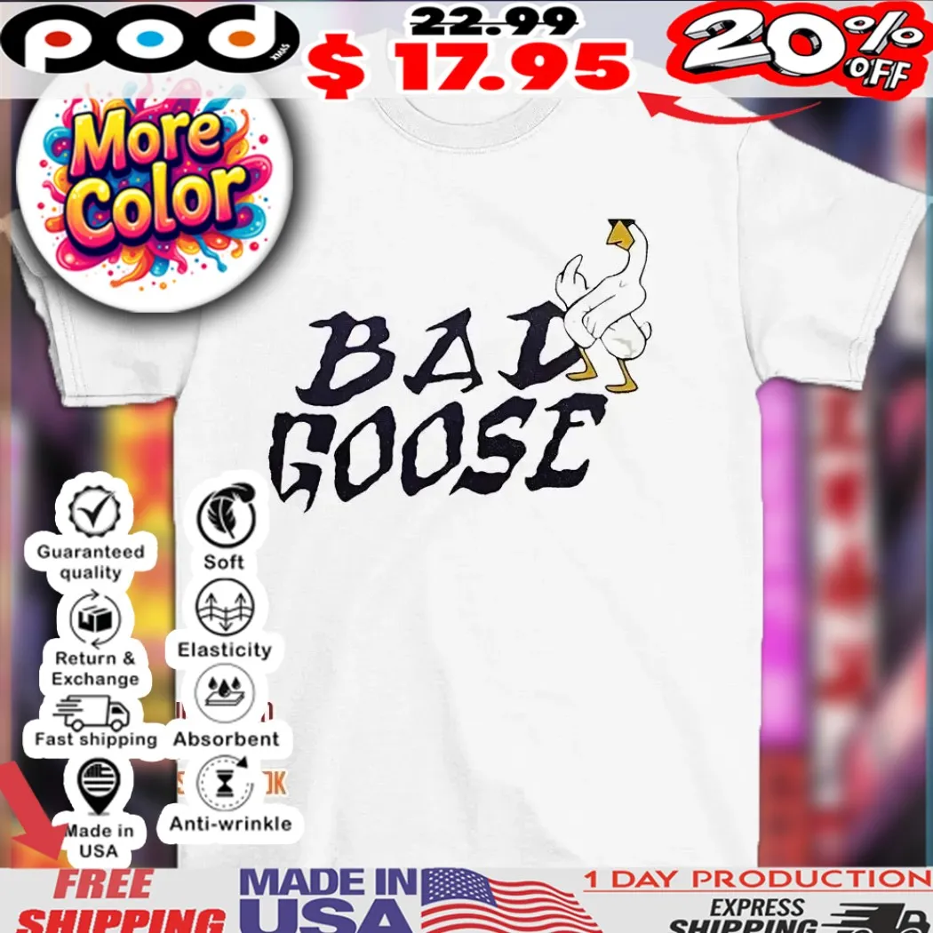Bad goose middle finger funny shirt