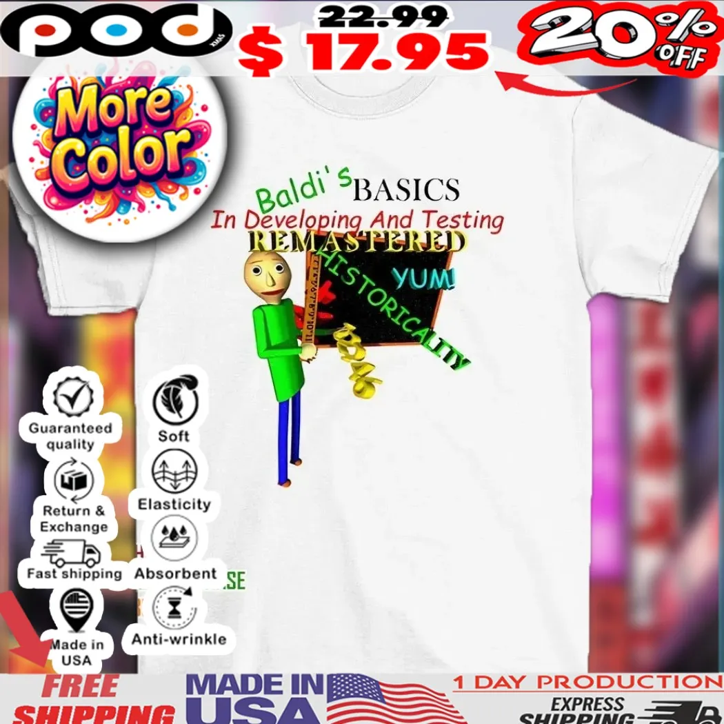 Baldi’s Basic in developing and testing remastered yum shirt