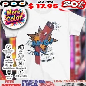 Bang spleen splitters firecrackers 2025 shirt