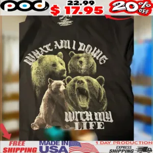 Bear What Am I Doing With My Life Bear Life Graphic Shirt
