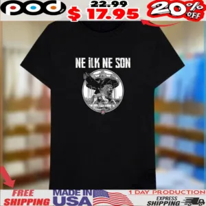 Besiktas Ne ILK Ne Son Shirt