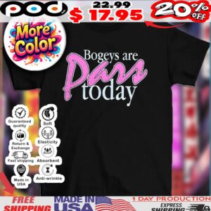 Bogeys are pars today shirt