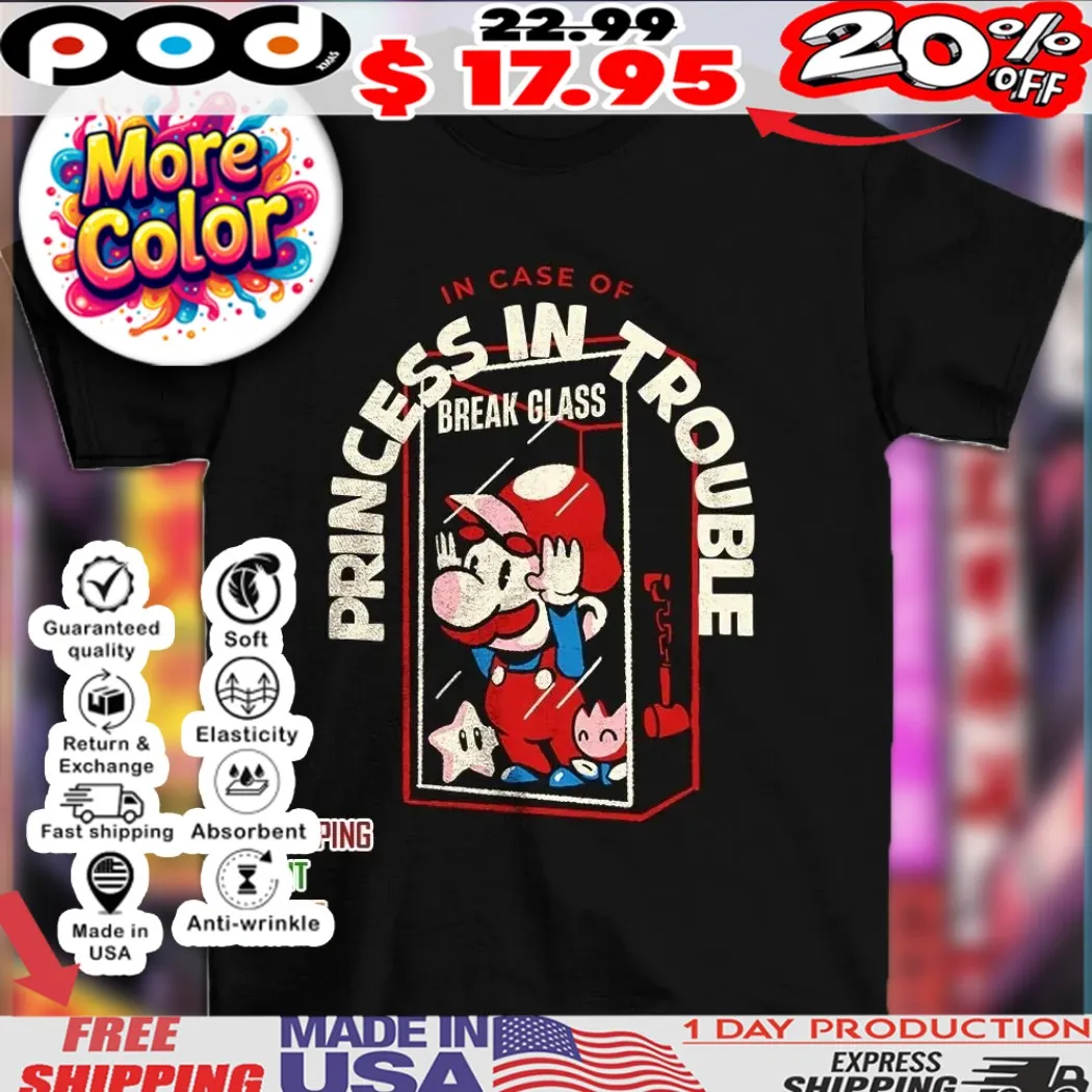 Break glass and use Mario in case of princess in trouble 2025 shirt