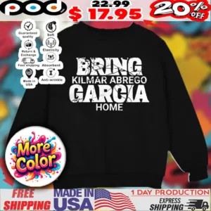 Bring Kilmar Abrego Garcia home support shirt