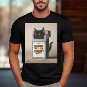 Cat Cigarette Pack My Alone Time Is For Everyone's Safety Shirt