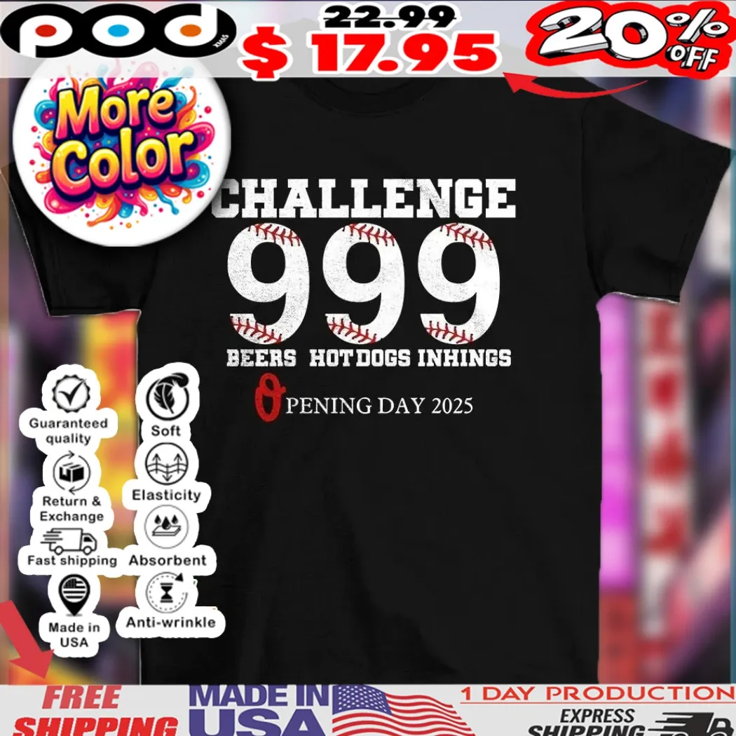 Challenge 999 beers hot dogs inhings opening day baseball 2025 shirt