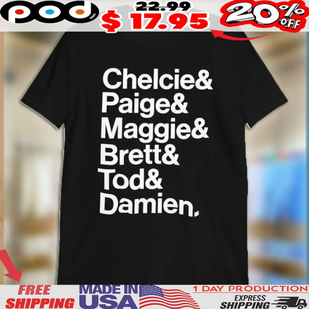 Chelcie Paige Maggie Brett Tod And Damien Shirt