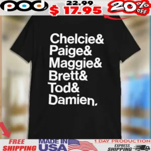 Chelcie Paige Maggie Brett Tod And Damien Shirt
