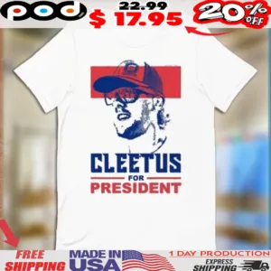 Cleetus McFarland Cleetus For President Shirt