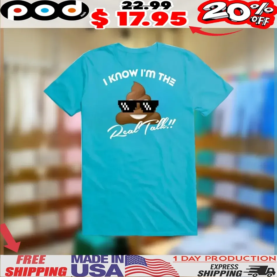 Cool Shit I Know I'm The Real Talk Shirt
