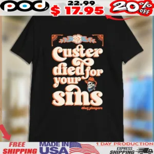 Custer Died For Your Sins Shirt