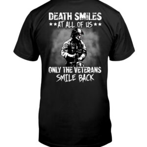 Death Smiles At All Of Us Only The Veterans Smile Back Skull Shirt