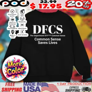 DFCS common sense saves lives The department of F common sense shirt