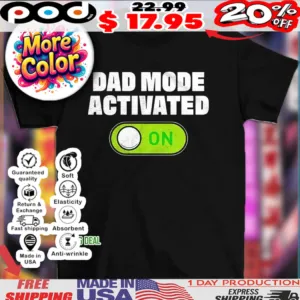 Dad mode activated ON 2025 shirt
