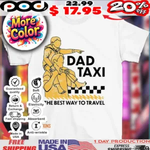 Dad taxi the best way to travel dad and child shirt
