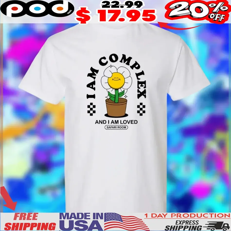 Daisy Pot I'am Complex And I Am Loved 2025 Shirt